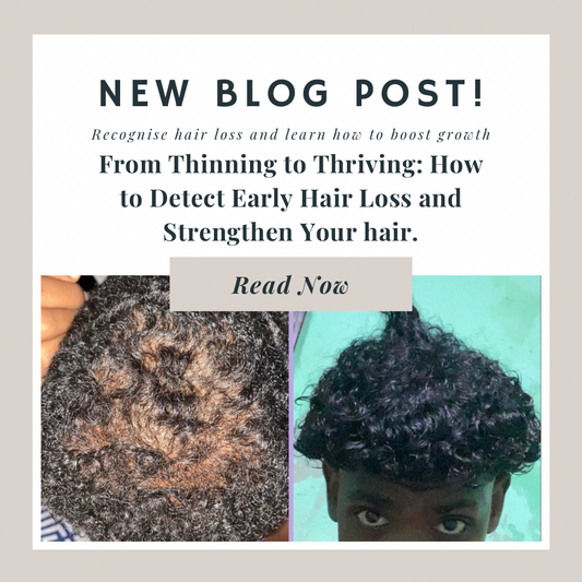 From Thinning to Thriving: How to Detect Early Hair Loss and Strengthen your hair.